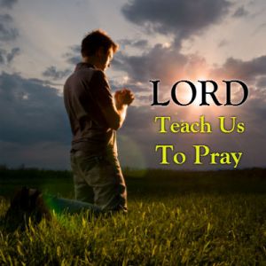 Lord-Teach-Us-To-Pray